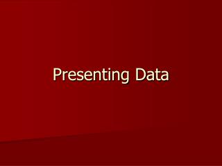 Presenting Data