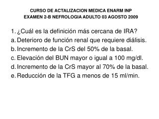 CURSO DE ACTALIZACION MEDICA ENARM INP EXAMEN 2-B NEFROLOGIA ADULTO 03 AGOSTO 2009