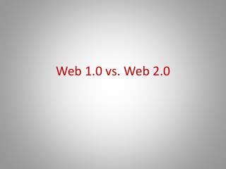 Web 1.0 vs. Web 2.0