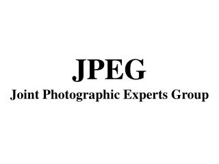 JPEG Joint Photographic Experts Group