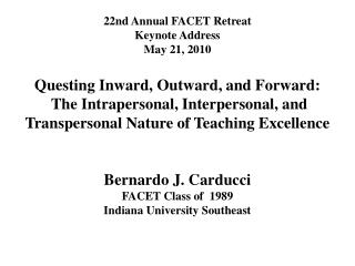 22nd Annual FACET Retreat Keynote Address May 21, 2010 Questing Inward, Outward, and Forward: