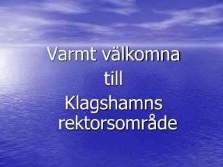 Varmt välkomna till Klagshamns rektorsområde