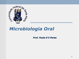 Microbiologia Oral Prof. Paulo E C Peres