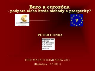 Euro a eurozóna - podpora alebo brzda slobody a prosperity?