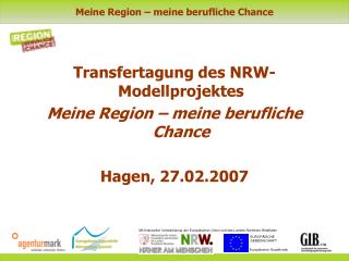 Transfertagung des NRW-Modellprojektes Meine Region – meine berufliche Chance Hagen, 27.02.2007