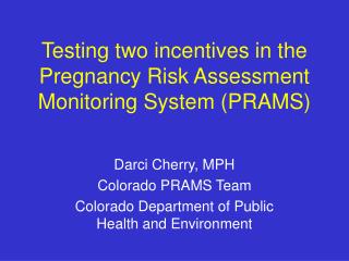 Testing two incentives in the Pregnancy Risk Assessment Monitoring System (PRAMS)