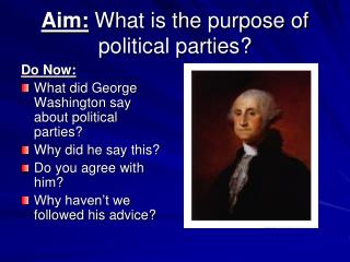 Aim: What is the purpose of political parties?