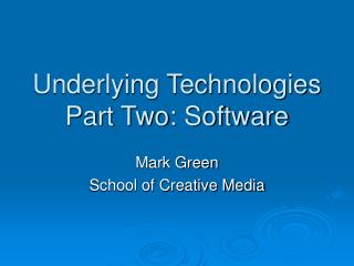 Underlying Technologies Part Two: Software