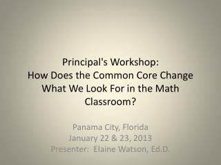 Principal's Workshop: How Does the Common Core Change What We Look For in the Math Classroom?