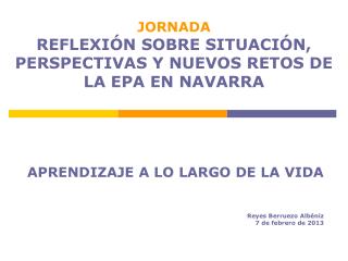 JORNADA REFLEXIÓN SOBRE SITUACIÓN, PERSPECTIVAS Y NUEVOS RETOS DE LA EPA EN NAVARRA