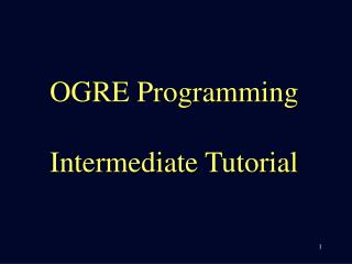 OGRE Programming Intermediate Tutorial