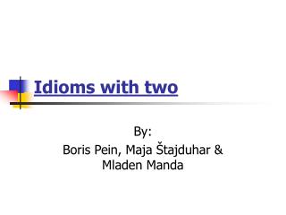 Idioms with two