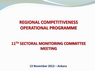 REGIONAL COMPETITIVENESS OPERATIONAL PROGRAMME 11 TH SECTORAL MONITORING COMMITTEE MEETING