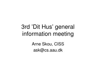 3rd ’Dit Hus’ general information meeting