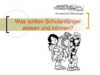 Was sollten Schulanfänger wissen und können?