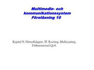 Multimedie- och kommunikationssystem Föreläsning 10