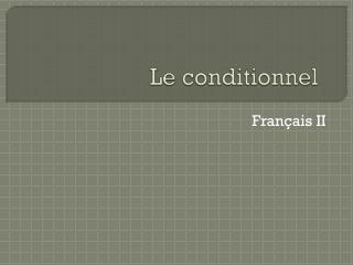 Le conditionnel