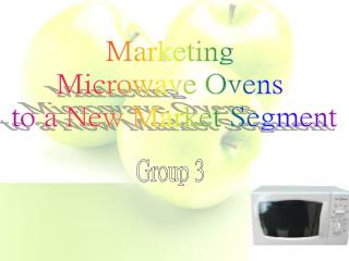 Marketing Microwave Ovens to a New Market Segment