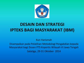 DESAIN DAN STRATEGI IPTEKS BAGI MASYARAKAT (IBM)