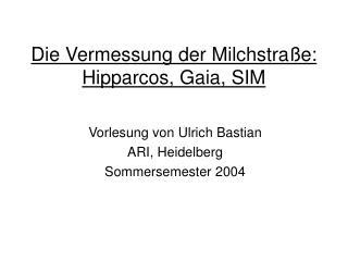 Die Vermessung der Milchstraße: Hipparcos, Gaia, SIM