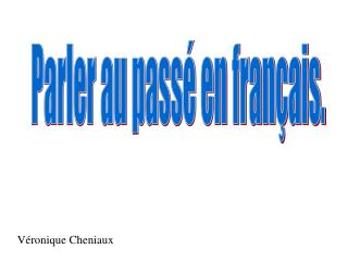 Parler au passé en français.