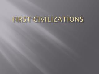 First Civilizations
