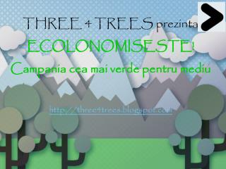THREE 4 TREES prezinta ECOLONOMISESTE! Campania cea mai verde pentru mediu