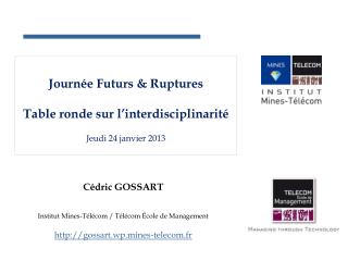 Journée Futurs &amp; Ruptures Table ronde sur l’interdisciplinarité Jeudi 24 janvier 2013