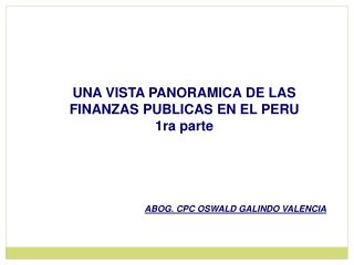 UNA VISTA PANORAMICA DE LAS FINANZAS PUBLICAS EN EL PERU 1ra parte