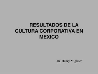 RESULTADOS DE LA CULTURA CORPORATIVA EN MEXICO