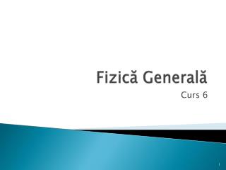 Fizic ă General ă