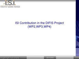 ISI Contribution in the DIFIS Project (WP2,WP3,WP4)