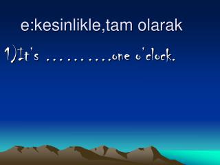 e:kesinlikle,tam olarak