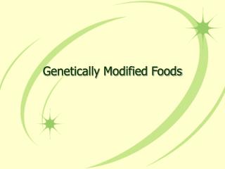 Genetically Modified Foods