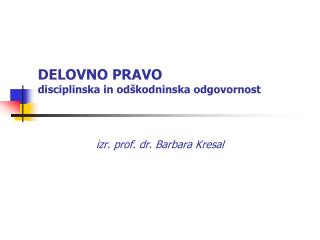 DELOVNO PRAVO disciplinska in odškodninska odgovornost