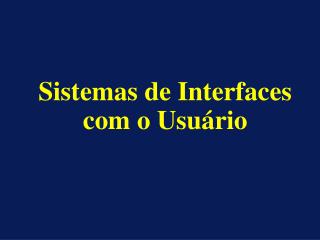 Sistemas de Interfaces com o Usuário