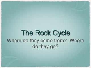 The Rock Cycle