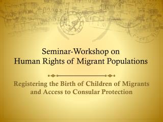 Seminar-Workshop on Human Rights of Migrant Populations