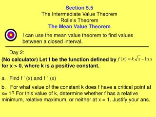 Section 5.5 The Intermediate Value Theorem Rolle’s Theorem The Mean Value Theorem