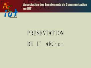 PRÉSENTATION DE L’AECiut