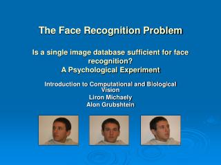 Introduction to Computational and Biological Vision Liron Michaely Alon Grubshtein