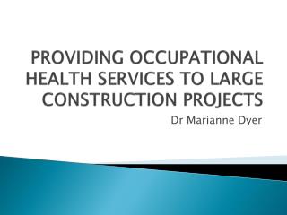 PROVIDING OCCUPATIONAL HEALTH SERVICES TO LARGE CONSTRUCTION PROJECTS