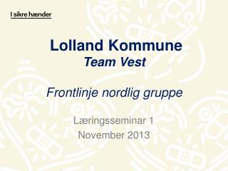 Lolland Kommune Team Vest Frontlinje nordlig gruppe