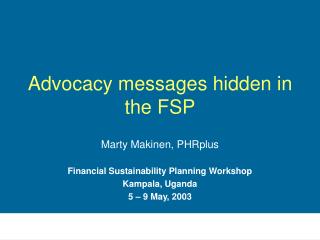 Advocacy messages hidden in the FSP