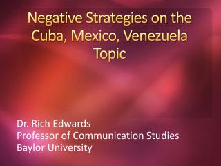 Negative Strategies on the Cuba, Mexico, Venezuela Topic