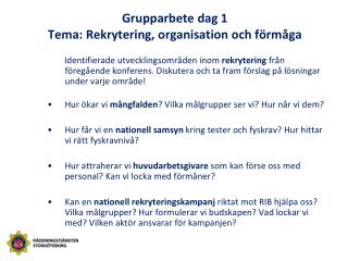 Grupparbete dag 1 Tema: Rekrytering, organisation och förmåga