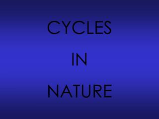 CYCLES IN NATURE