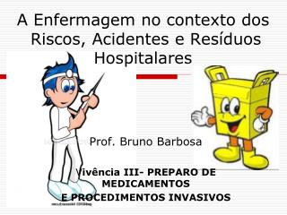 A Enfermagem no contexto dos Riscos, Acidentes e Resíduos Hospitalares