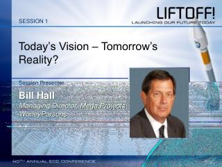 Today’s Vision – Tomorrow’s Reality?