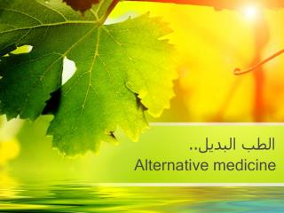 Alternative medicine